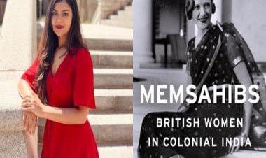 Ipshita Nath: Memsahibs were mostly just women trying to thrive in a man’s world
