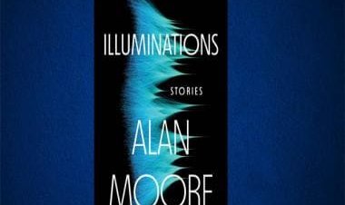 Alan Moore's Illuminations is a truly mind-bending phenomenon